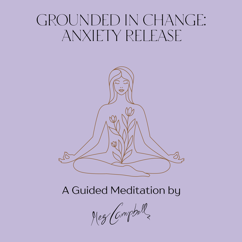 Grounded in Change: Anxiety Release Guided Meditation (Digital Audio)